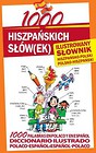 1000 hiszpańskich słów(ek) Ilustrowany słownik hiszpańsko-polski polsko-hiszpański
