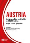 Austria i relacje polsko-austriackie w XX i XXI wieku