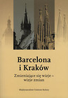 Barcelona i Kraków zmieniające się wizje wizje zmian