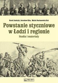 Powstanie styczniowe w Łodzi i regionie Studia i materiały