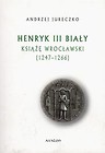 Henryk III Biały Książę Wrocławski 1247-1266