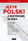 Język polski z Mistrzami słowa