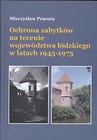 Ochrona zabytków na terenie województwa łódzkiego w latach 1945-1975