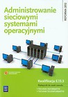 Administrowanie sieciowymi systemami operacyjnymi Podręcznik do nauki zawodu technik informatyk technik teleinformatyk