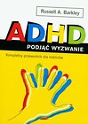 ADHD podjąć wyzwanie. Kompletny przewodnik dla rodziców