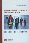 Źródła i formy zachowań organizacyjnych