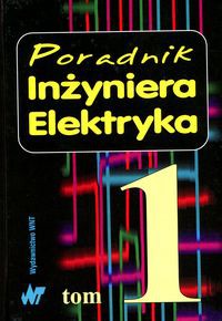 Poradnik Inżyniera Elektryka Tom 1