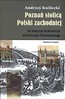 Poznań stolicą Polski Zachodniej