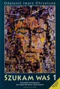Odsłonić twarz Chrystusa Szukam Was 1 Poradnik metodyczny + CD + DVD