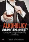 Alkoholicy wysokofunkcjonujący z perspektywy profesjonalnej i osobistej