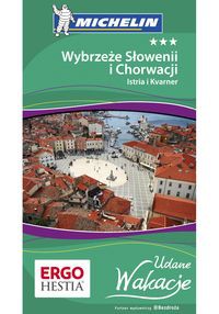 Wybrzeże Słowenii i Chorwacji Istria i Kvarner Udane Wakacje