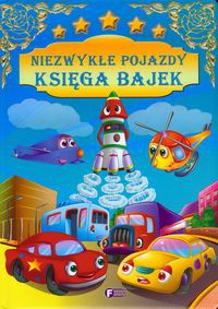 Niezwykłe pojazdy Księga bajek