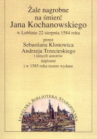 Żale nagrobne na śmierć Jana Kochanowskiego Tom 1