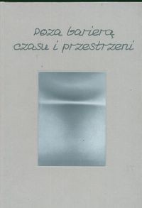 Poza barierą czasu i przestrzeni