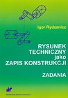 Rysunek techniczny jako zapis konstrukcji Zadania