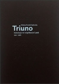 Triuno Instytucje we wspólnocie Lasek 1911-1961