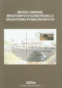 Modelowanie mostowych konstrukcji gruntowo-powłokowych