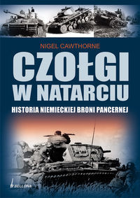 Czołgi w natarciu. Historia niemieckiej broni pancernej