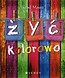 Żyć kolorowo