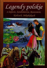 Legendy polskie o Sopocie Sandomierzu Rzeszowie Kielcach Mikołajkach