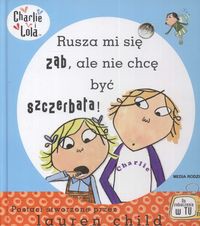 Charlie i Lola Rusza mi się ząb ale nie chcę być szczerbata!