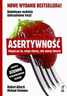 Asertywność Sięgaj po to, czego chcesz, nie raniąc innych