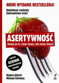 Asertywność Sięgaj po to, czego chcesz, nie raniąc innych