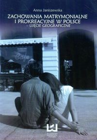 Zachowania matrymonialne i prokreacyjne w Polsce