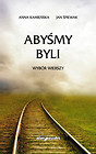 Abyśmy byli Wybór wierszy