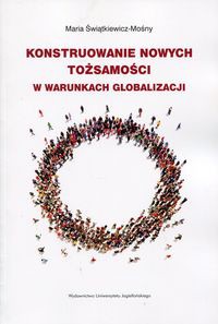 Konstruowanie nowych tożsamości w warunkach globalizacji