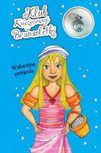 Klub Księżycowej Bransoletki Wakacyjna przygoda