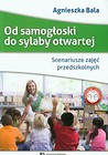 Od samogłoski do sylaby otwartej Scenariusze zajęć przedszkolnych