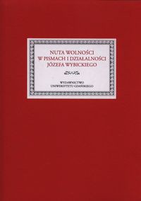 Nuta wolności w pismach i działalności Józefa Wybickiego