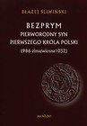 Bezprym Pierworodny syn pierwszego króla Polski