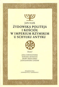 Żydowska politeja i Kościół w Imperium Rzymskim u schyłku antyku Tom 1