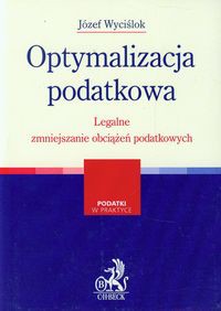 Optymalizacja podatkowa Legalne zmniejszanie obciążeń podatkowych
