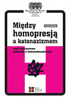 Między homopresją a katonazizmem