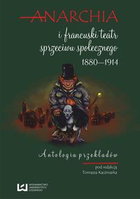 Anarchia i francuski teatr sprzeciwu społecznego 1880-1914