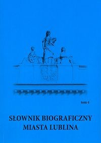 Słownik biograficzny miasta Lublina Tom 4