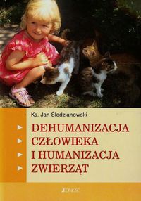 Dehumanizacja człowieka i humanizacja zwierząt