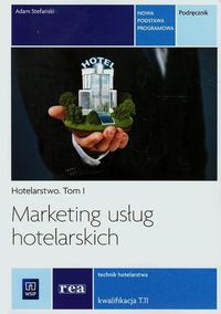 Marketing usług hotelarskich Tom 1 Podręcznik