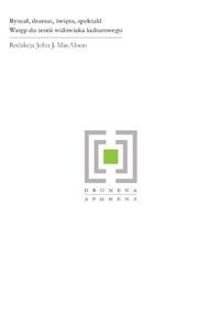 Rytuał dramat święto spektakl Wstęp do teorii widowiska kulturowego