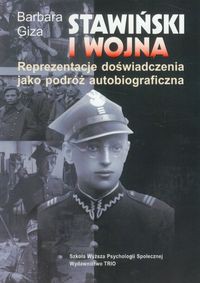 Stawiński i wojna Reprezentacje doświadczenia jako podróż autobiograficzna