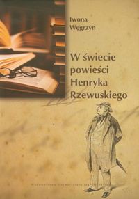 W świecie powieści Henryka Rzewuskiego