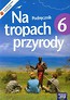 Na tropach przyrody 6 Podręcznik