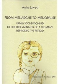 From menarche to menopause - family conditioning of the determinants of a woman’s reproductive period