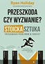 Przeszkoda czy wyzwanie?