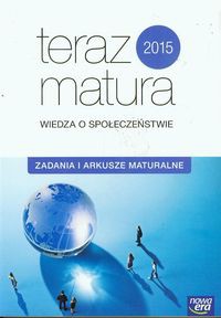Teraz matura Wiedza o społeczeństwie Zadania i arkusze maturalne