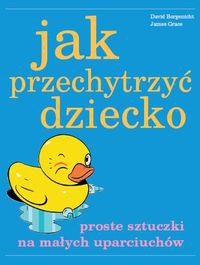 Jak przechytrzyć dziecko