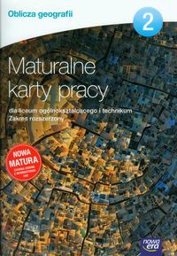 Oblicza geografii 2 Maturalne karty pracy Zakres rozszerzony